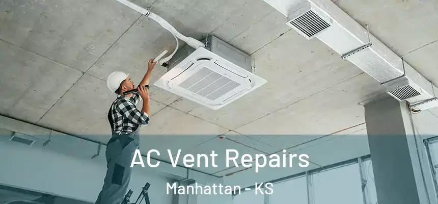 AC Vent Repairs Manhattan - KS