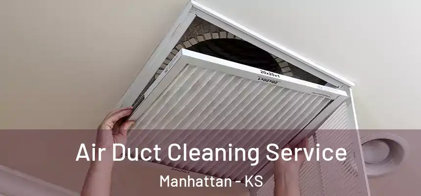  Air Duct Cleaning Service Manhattan - KS