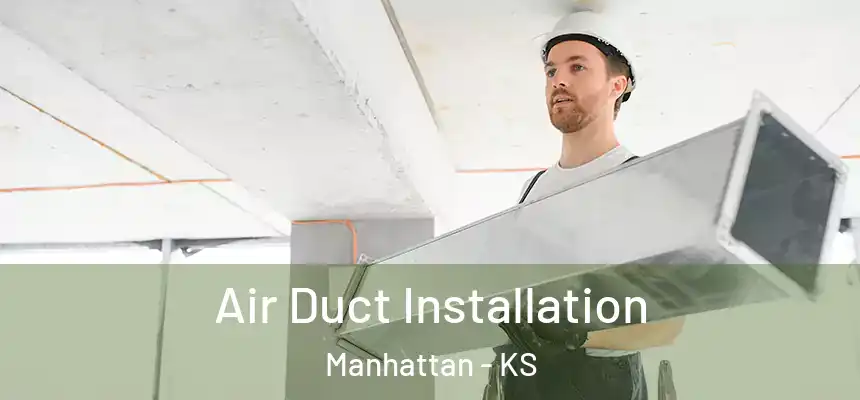  Air Duct Installation Manhattan - KS