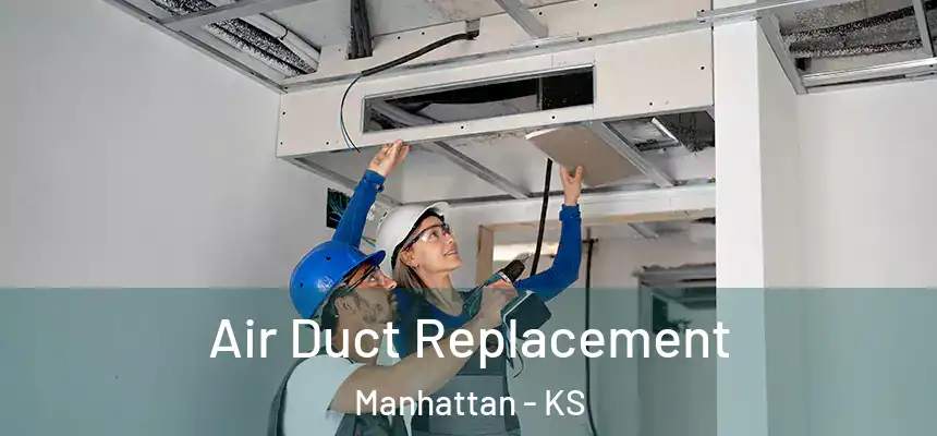  Air Duct Replacement Manhattan - KS