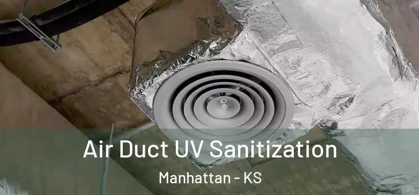  Air Duct UV Sanitization Manhattan - KS