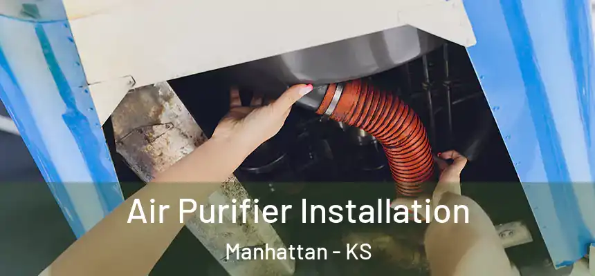  Air Purifier Installation Manhattan - KS
