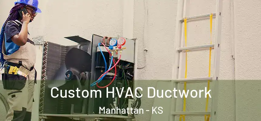 Custom HVAC Ductwork Manhattan - KS