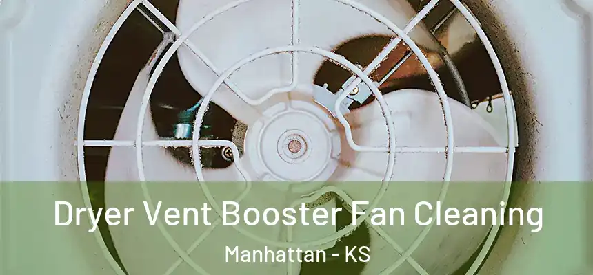  Dryer Vent Booster Fan Cleaning Manhattan - KS