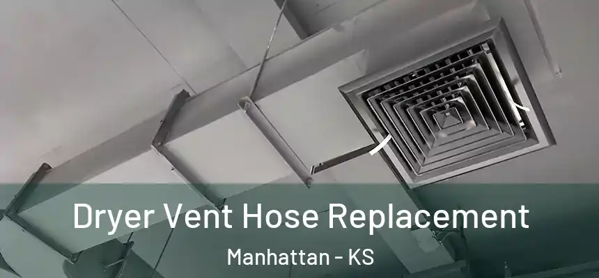  Dryer Vent Hose Replacement Manhattan - KS