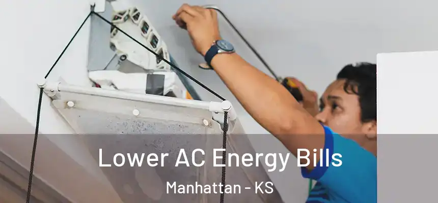  Lower AC Energy Bills Manhattan - KS