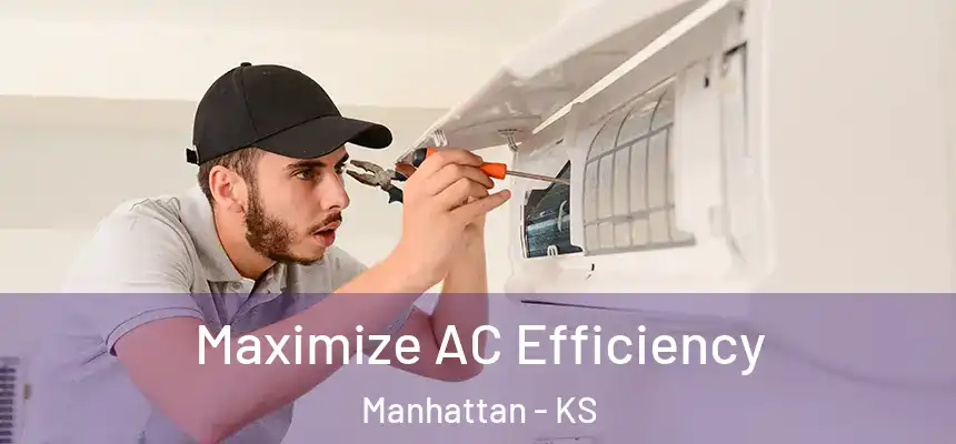  Maximize AC Efficiency Manhattan - KS