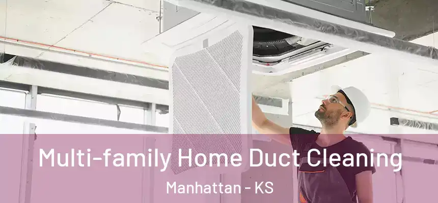  Multi-family Home Duct Cleaning Manhattan - KS