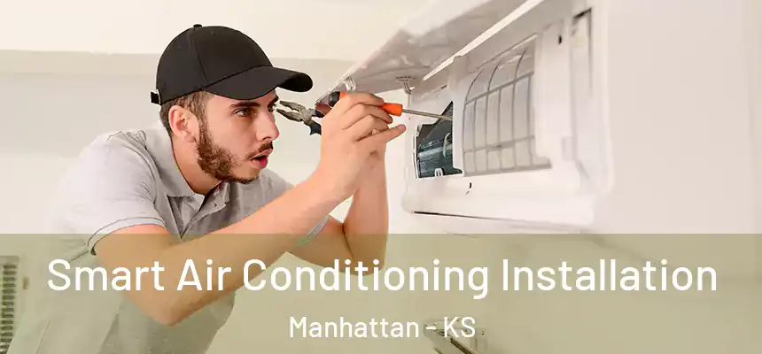  Smart Air Conditioning Installation Manhattan - KS
