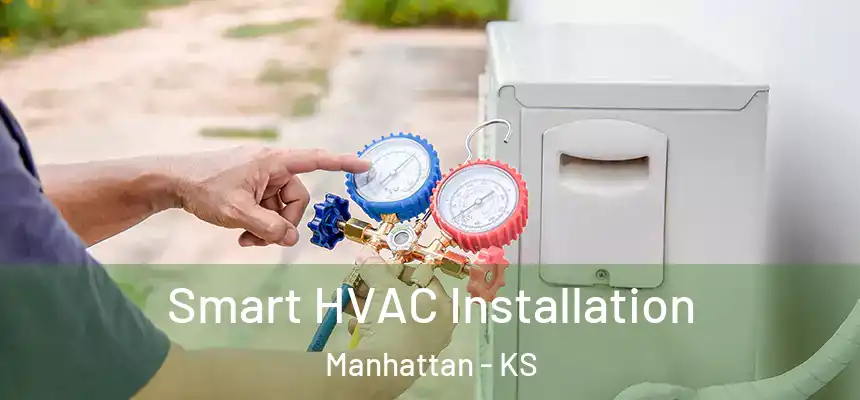  Smart HVAC Installation Manhattan - KS