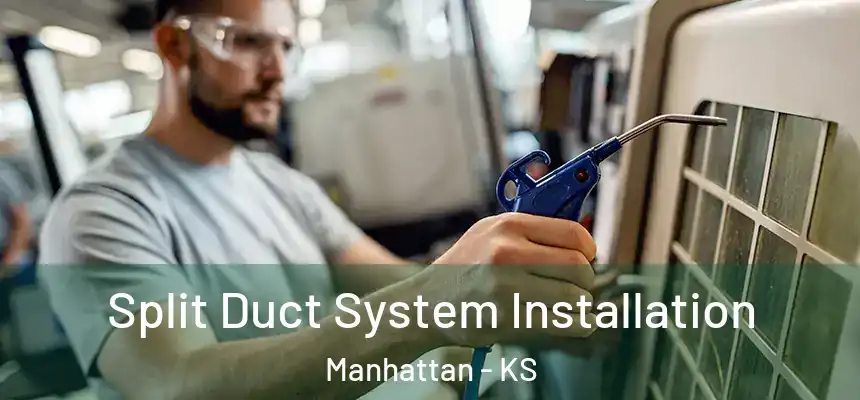  Split Duct System Installation Manhattan - KS